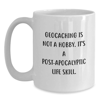 Geocaching Gifts for Men, Funny White Coffee Mug for Graduation, 'Geocaching Is Not A Hobby. It's A Post - apocalyptic Life Skill.' - Gifts from Family, Friends, Coworkers - The Buy Boom
