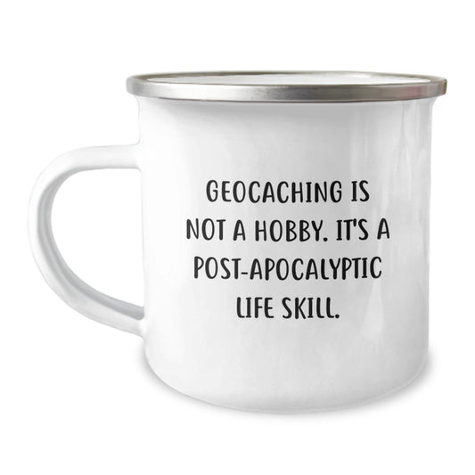 Geocaching Gifts from Friends for Geocaching Enthusiasts - 'Geocaching Is Not A Hobby. It's A Post - apocalyptic Life Skill.' Funny Camping Mug for Graduation - The Buy Boom