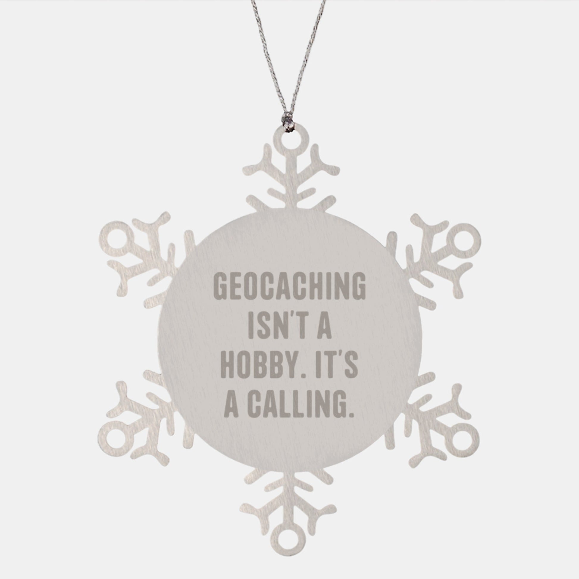 Geocaching Inspirational Funny Gift for Friends - Snowflake Ornament with Quote Geocaching Isn't A Hobby It's A Calling - Gifts from Men to Geocaching Lovers at Christmas Unique Gifts - The Buy Boom