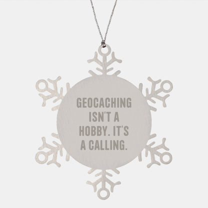 Geocaching Inspirational Funny Gift for Friends - Snowflake Ornament with Quote Geocaching Isn't A Hobby It's A Calling - Gifts from Men to Geocaching Lovers at Christmas Unique Gifts - The Buy Boom