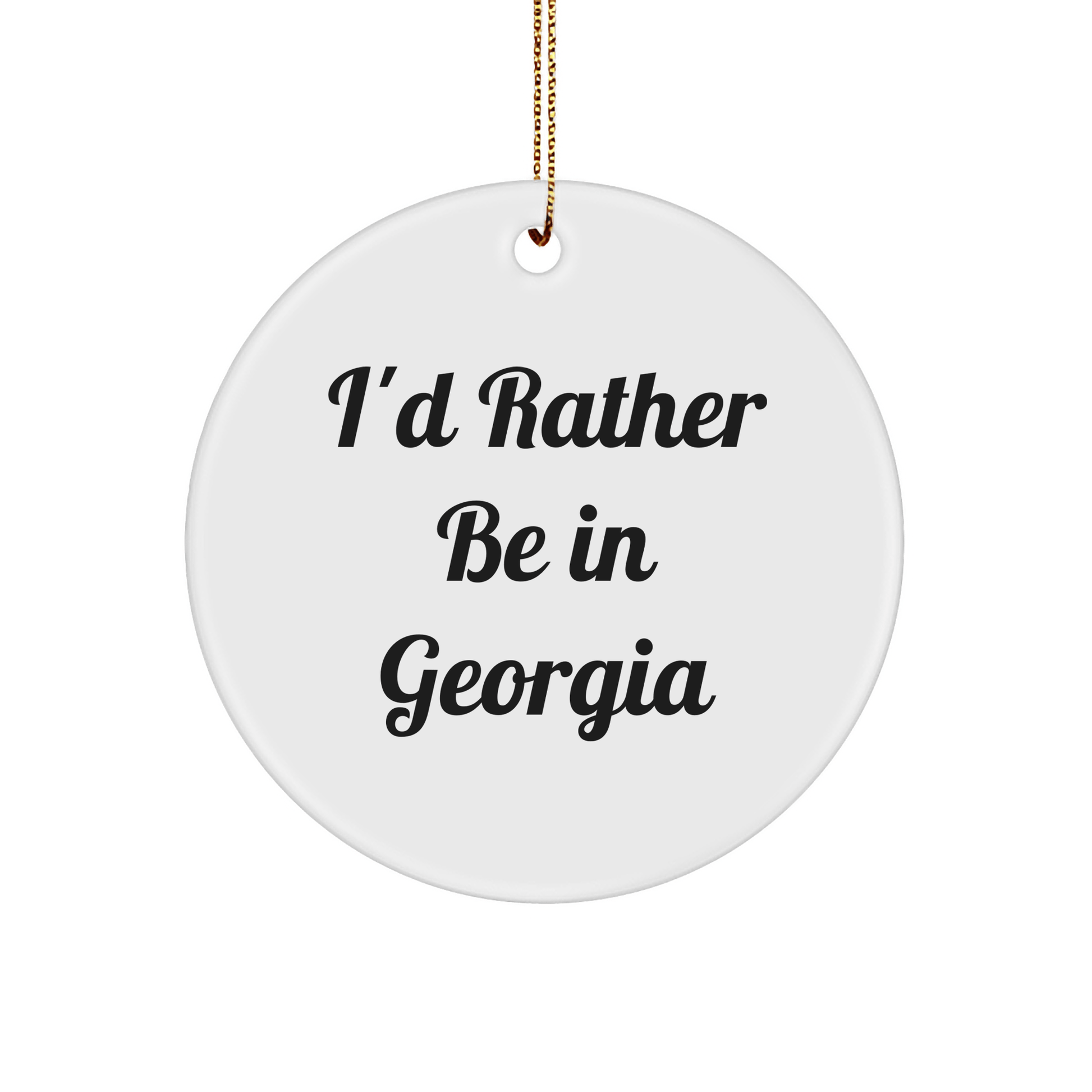 Georgia Circle Ornament 'I'd Rather Be In Georgia' Funny Quote Gift for Friends - The Buy Boom