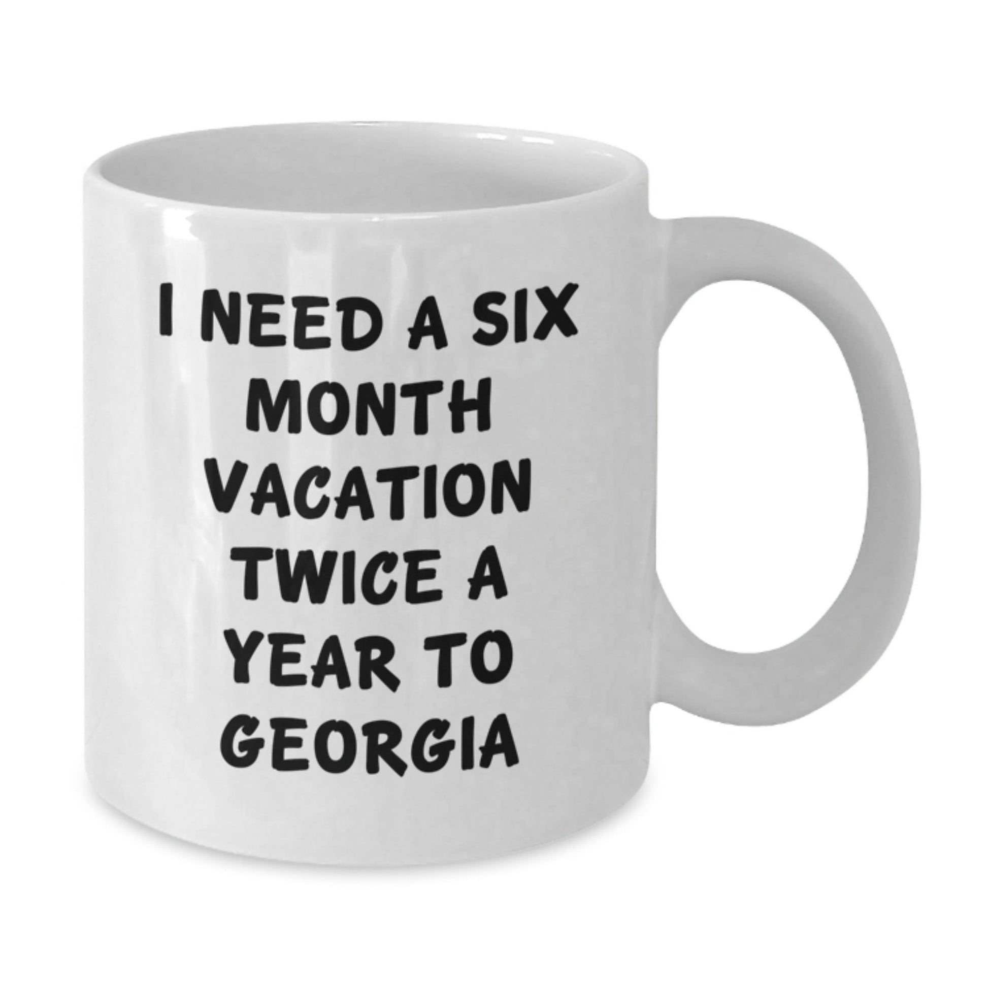 Georgia Gifts for Friends, Funny White Coffee Mug with I Need A Six Month Vacation Twice A Year Quote, Birthday Unique Gift from Friends - The Buy Boom