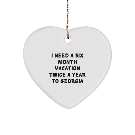 Georgia Lovers' Six Month Vacation Quote Heart Ornament, Gifts for Georgia, Women, Friends, and Family, Christmas Unique Gifts from Friends and Family - The Buy Boom