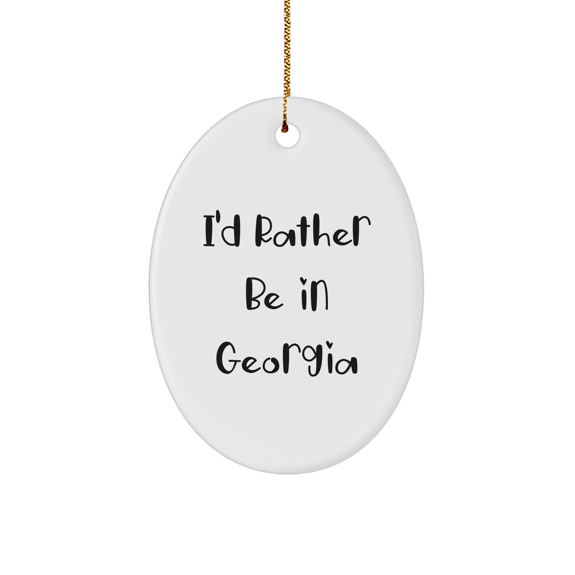 Georgia Oval Ornament I'd Rather Be In Georgia, Funny Quote Gifts for Men, Women, Friends, Coworkers, Family, Unique Christmas Unique Gifts from Georgia - The Buy Boom