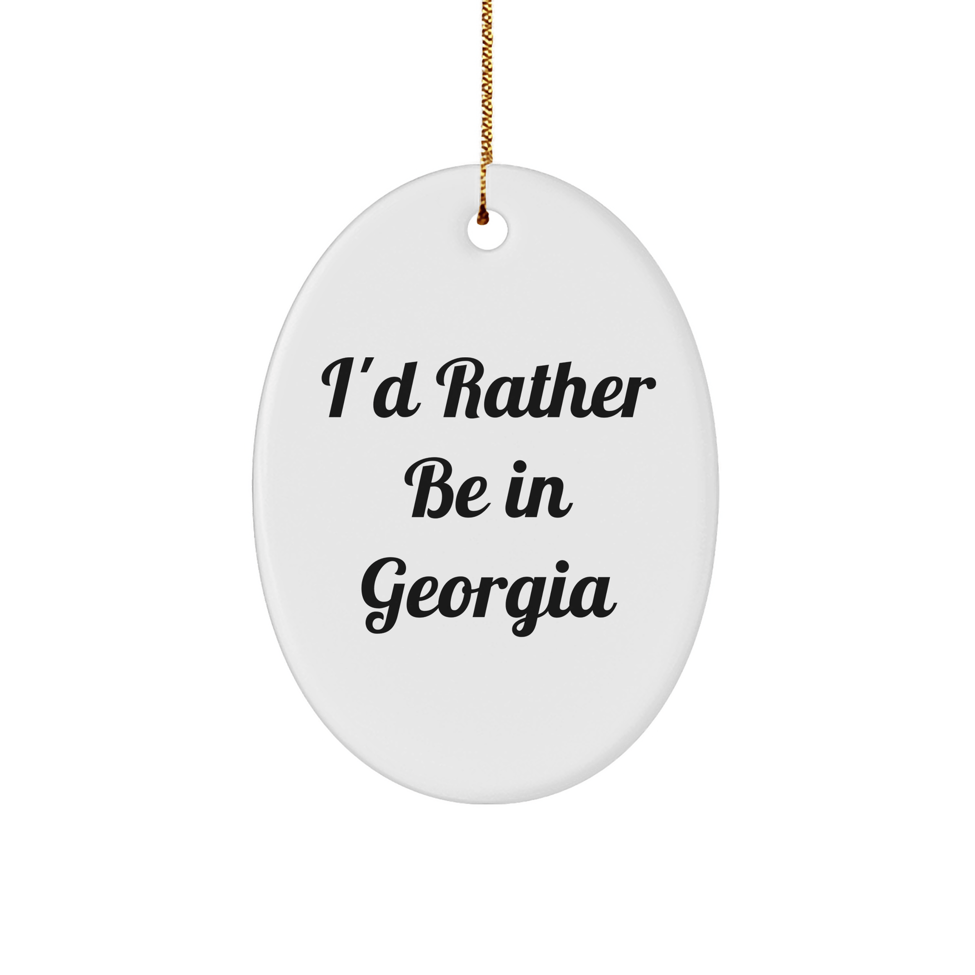 Georgia Oval Ornament, 'I'd Rather Be In Georgia' Quote, Funny White Gift for Georgia Lovers, Christmas Unique Gifts from Friends - The Buy Boom