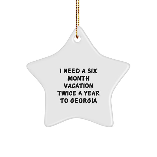 Georgia Star Ornament, 'I Need A Six Month Vacation Twice A Year To Georgia' Funny Quote, Christmas Unique Gifts from Friends to Georgia, White Star Shaped MDF Decor - The Buy Boom