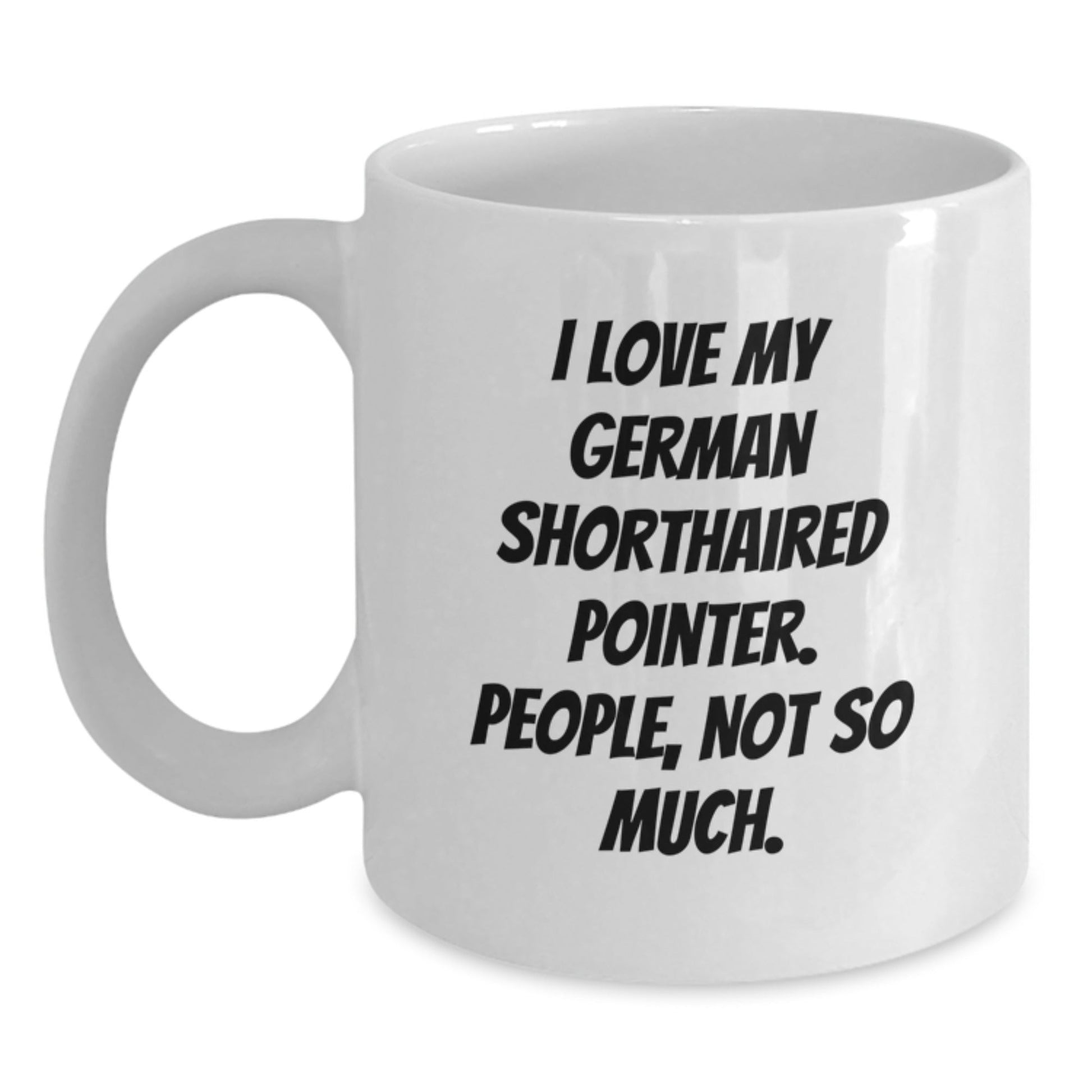 German Shorthaired Pointer Dog Gifts, Funny Quote Coffee Mugs from Friends, Gifts for German Shorthaired Pointer Dog Lovers, Birthday Unique Gifts - The Buy Boom