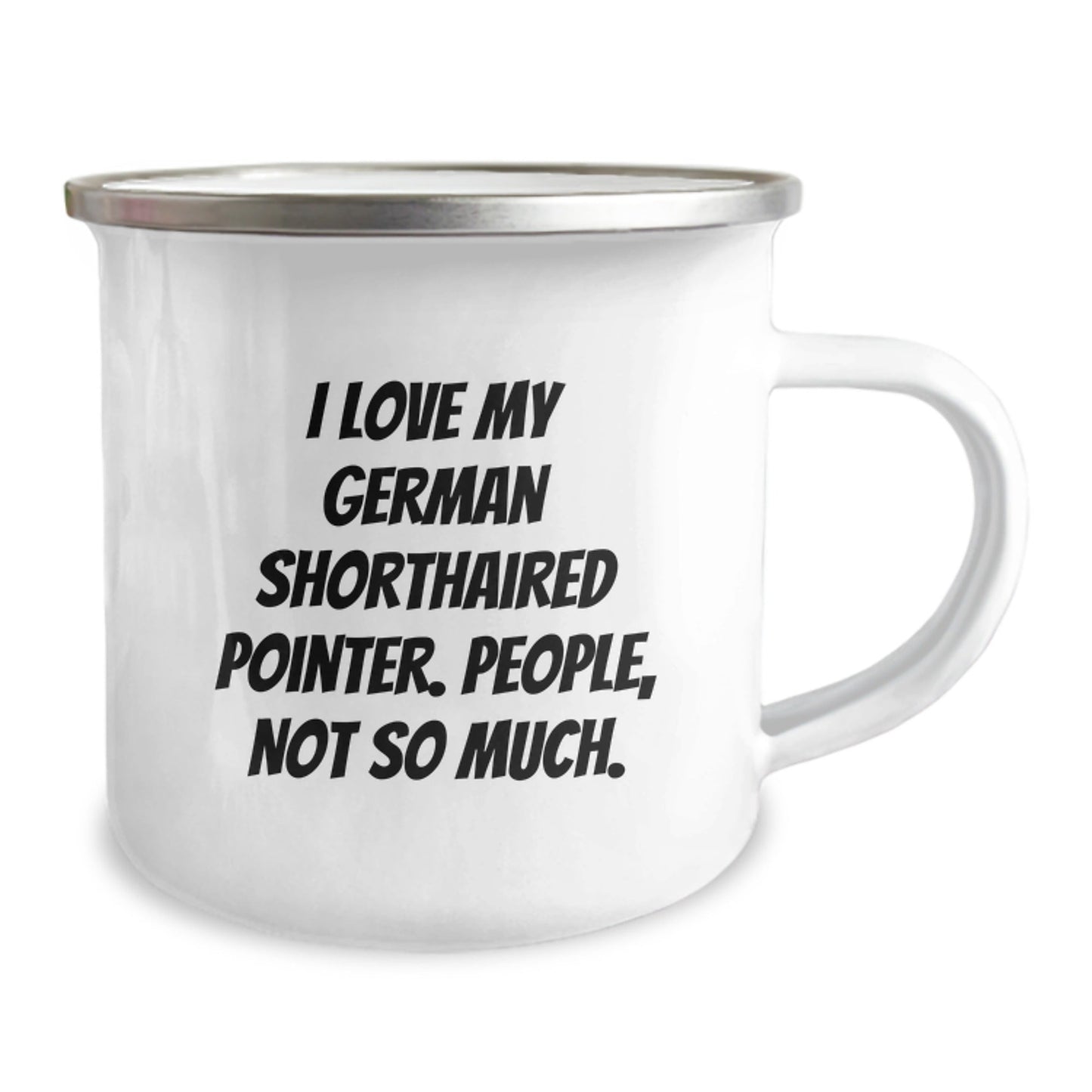 German Shorthaired Pointer Dog Lovers Gifts from Friends for Birthday Camping Mug - 'I Love My German Shorthaired Pointer. People, Not So Much.' - The Buy Boom