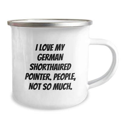 German Shorthaired Pointer Dog Lovers Gifts from Friends for Birthday Camping Mug - 'I Love My German Shorthaired Pointer. People, Not So Much.' - The Buy Boom