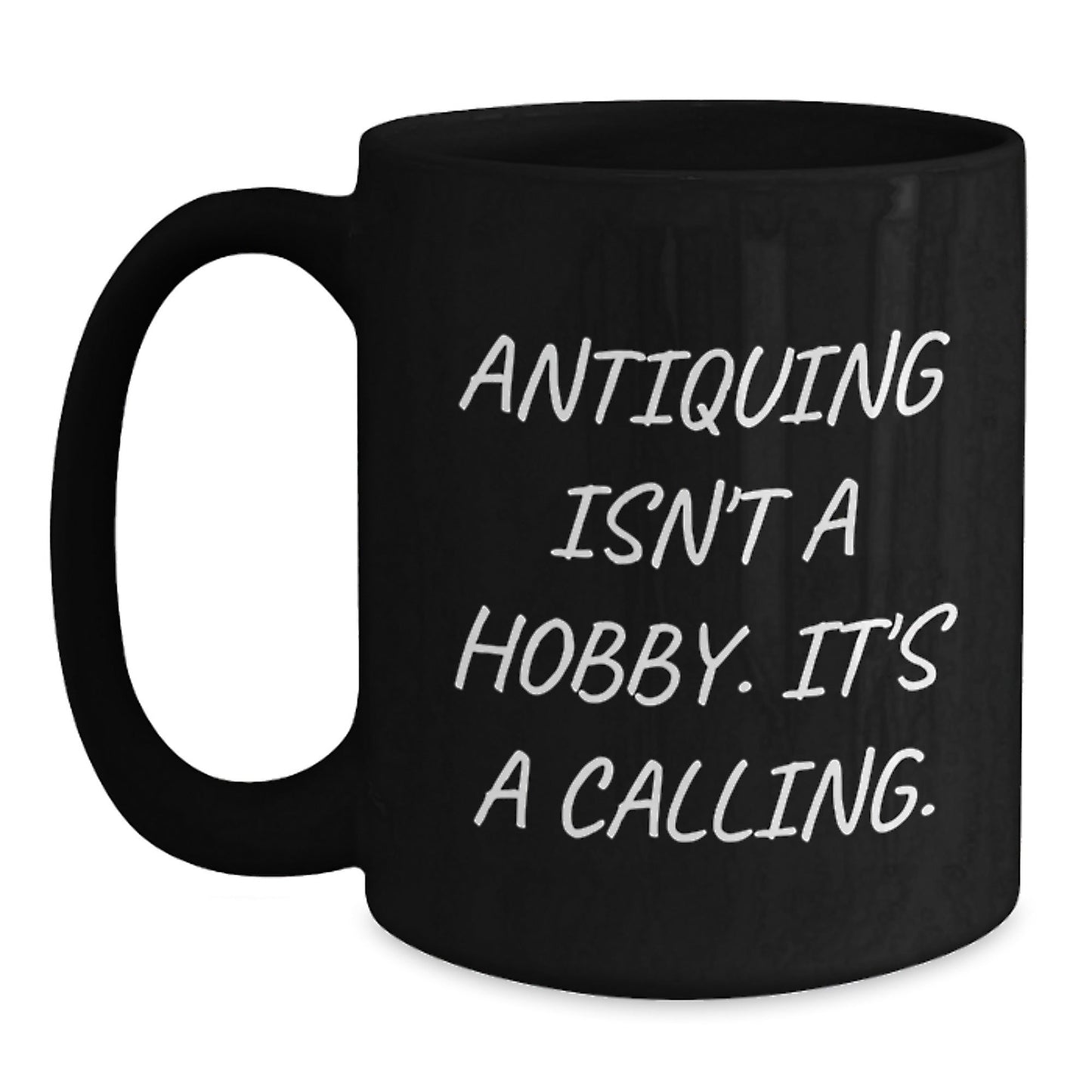 Gifts for Antiquing Enthusiast Friends - Funny Antiquing Isn't A Hobby Mugs, Black Coffee Mug, Unique Christmas Unique Gifts - The Buy Boom