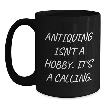 Gifts for Antiquing Enthusiast Friends - Funny Antiquing Isn't A Hobby Mugs, Black Coffee Mug, Unique Christmas Unique Gifts - The Buy Boom