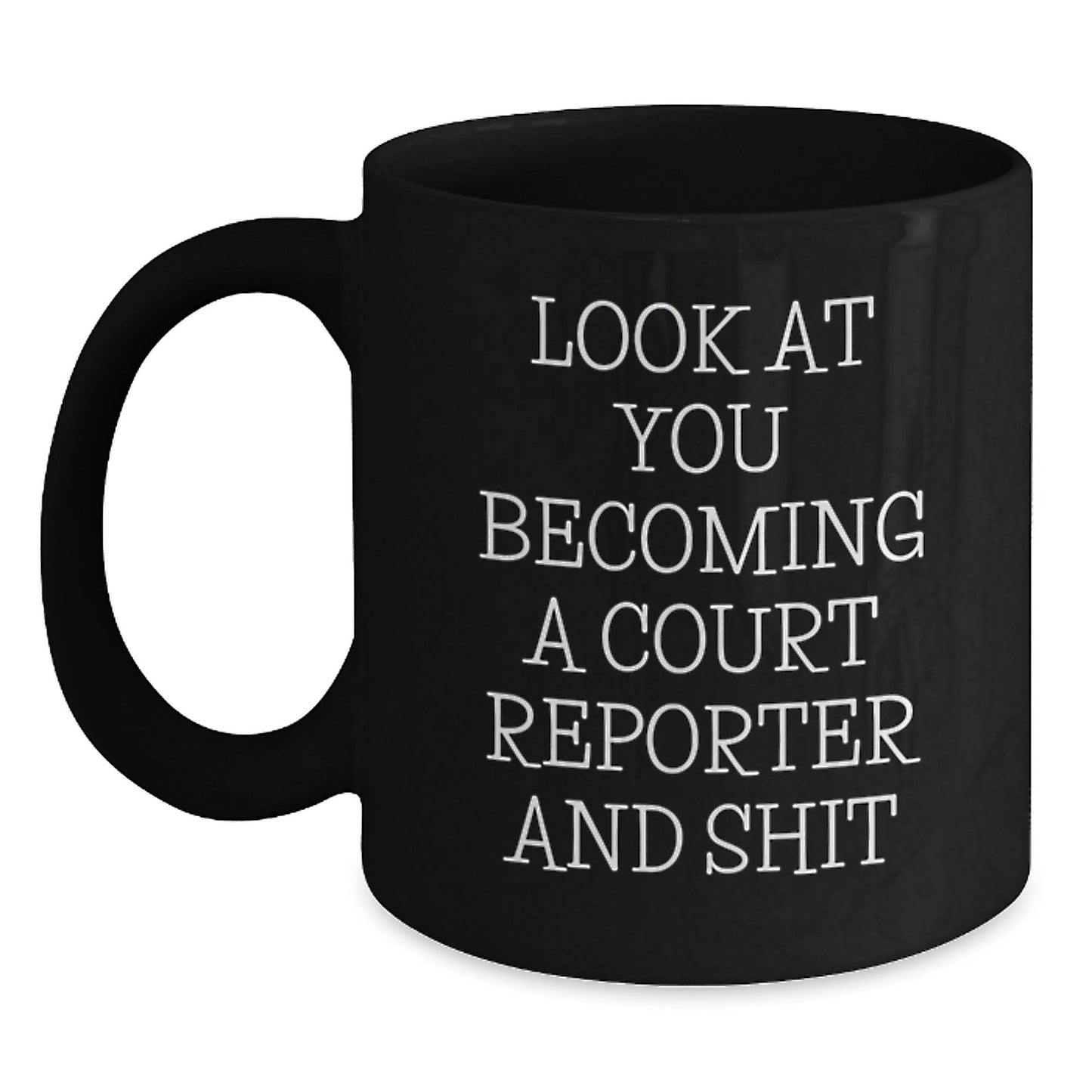 Gifts for Court Reporters, Funny 'Look At You Becoming A Court Reporter And Shit' Black Coffee Mugs from Friends, Family, Coworkers - Unique Christmas Memorable Presents - The Buy Boom