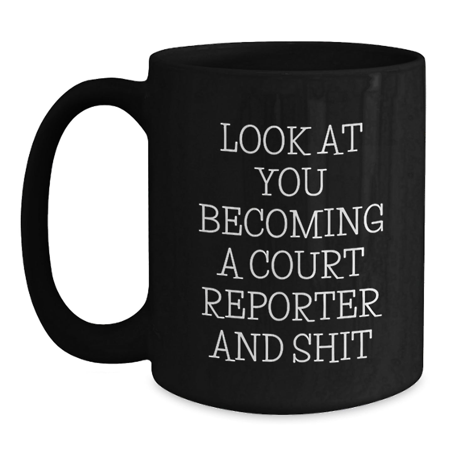 Gifts for Court Reporters, Funny 'Look At You Becoming A Court Reporter And Shit' Black Coffee Mugs from Friends, Family, Coworkers - Unique Christmas Memorable Presents - The Buy Boom