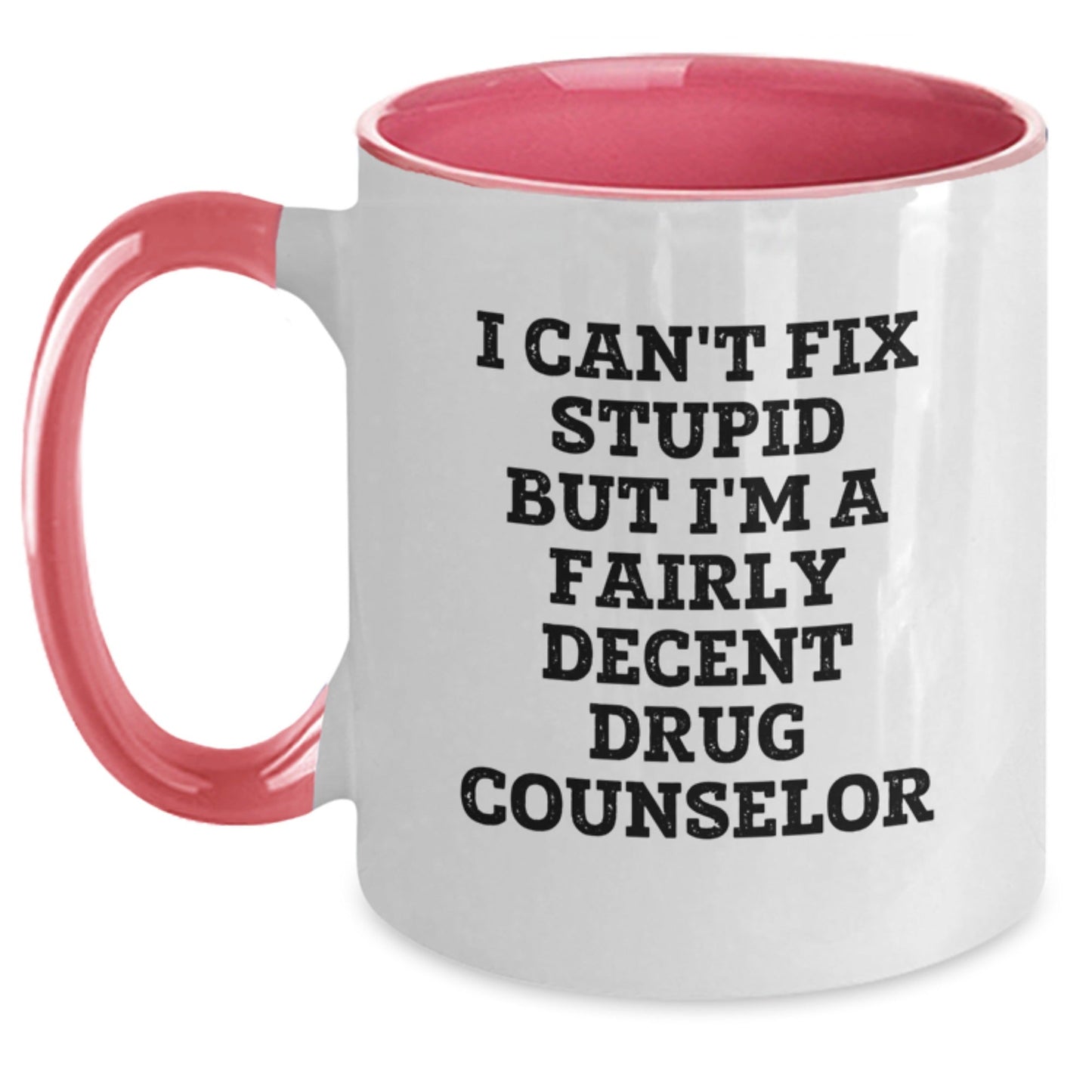 Gifts for Drug Counselor, Funny Two Tone Coffee Mugs, I Can't Fix Stupid But I'm A Fairly Decent Drug Counselor, Christmas Unique Gifts from Friends to Family - The Buy Boom