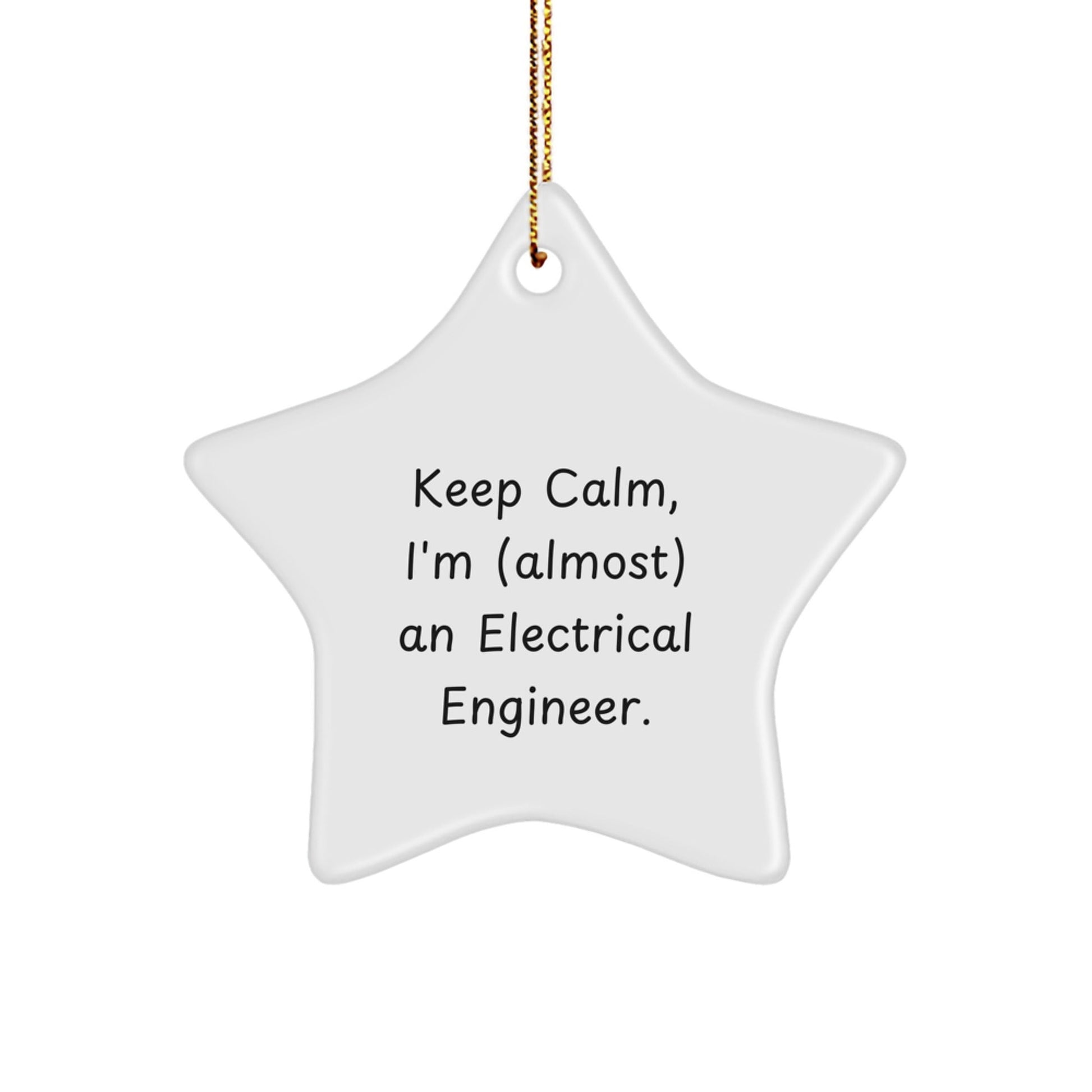 Gifts for Electrical Engineers | Keep Calm, I'm (almost) An Electrical Engineer. | Star Ornament, Fun, Christmas, Gifts - The Buy Boom