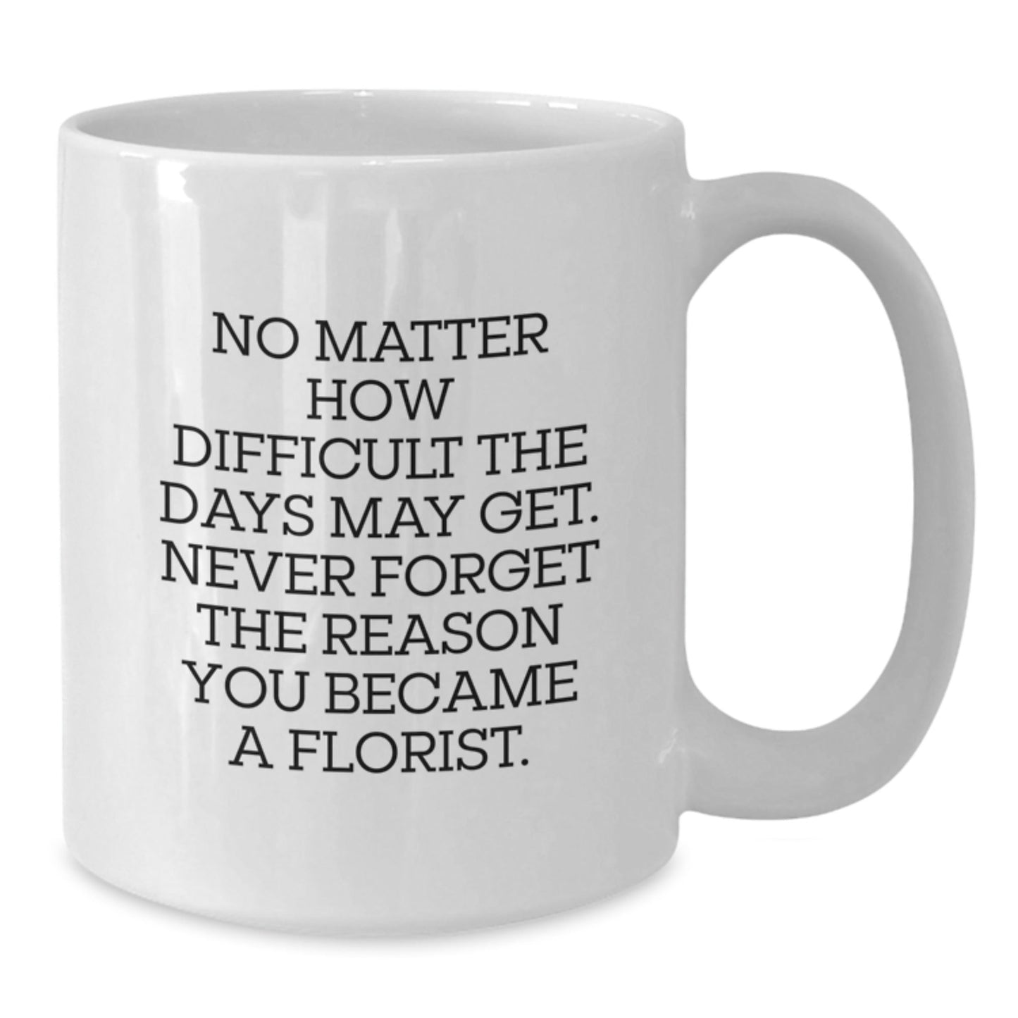 Gifts for Florists, Inspirational White Coffee Mugs, Funny Quotes for Women, Christmas Unique Gifts from Friends - The Buy Boom