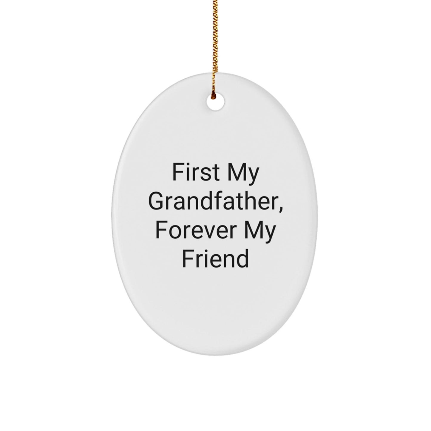 Gifts for Grandfather, Funny Oval Ornament, 'First My Grandfather, Forever My Friend', Christmas Unique Gift, Oval Ornament with Gold Cord, from Family - The Buy Boom