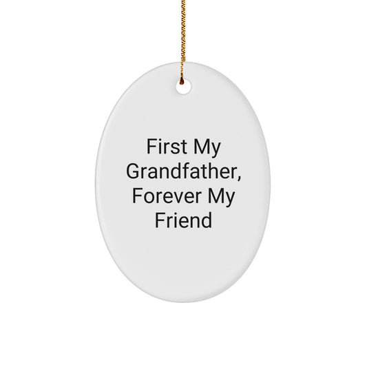 Gifts for Grandfather, Funny Oval Ornament, 'First My Grandfather, Forever My Friend', Christmas Unique Gift, Oval Ornament with Gold Cord, from Family - The Buy Boom