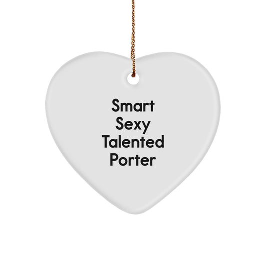 Gifts for Porter, Funny Heart Ornament, Smart Sexy Talented Porter Christmas Unique Gifts from Friends and Family - The Buy Boom