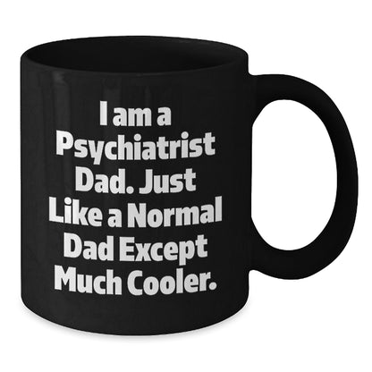 Gifts for Psychiatrists - Funny Black Coffee Mug, 'I Am A Psychiatrist Dad' Quote, Black Ceramic Mug, Perfect for Christmas Unique Gifts from Family to Men - The Buy Boom