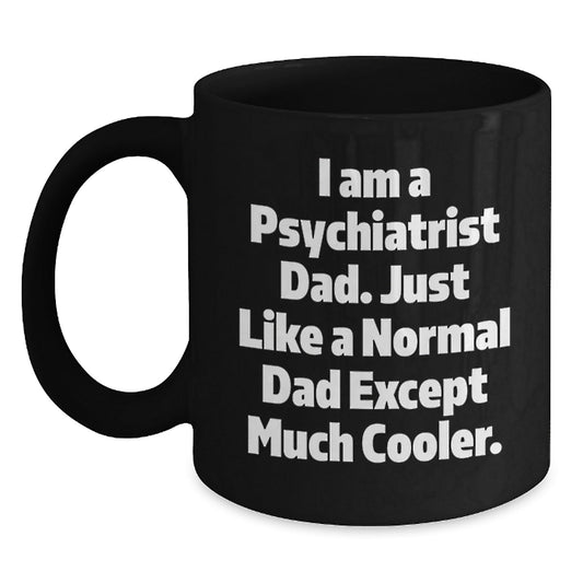 Gifts for Psychiatrists - Funny Black Coffee Mug, 'I Am A Psychiatrist Dad' Quote, Black Ceramic Mug, Perfect for Christmas Unique Gifts from Family to Men - The Buy Boom