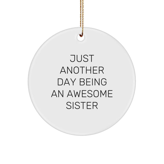 Gifts for Sister from Family - Inspirational Sister Quotes Circle Ornament, Funny Sister Christmas Decorations, Just Another Day Being An Awesome Sister - The Buy Boom