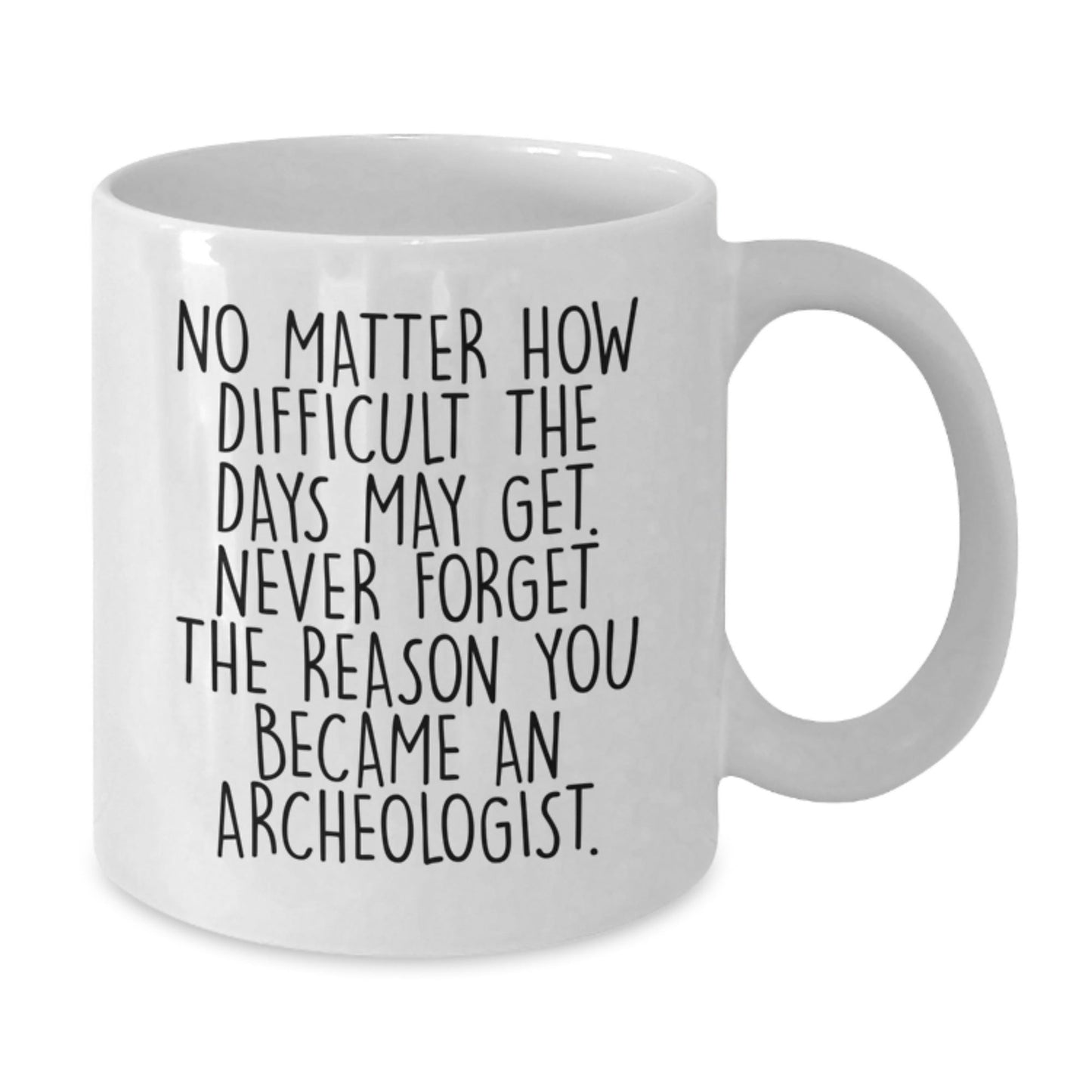 Gifts for the Archeologist, Funny Motivational White Coffee Mug, White Ceramic Mug, Unique Archeologist Gift, Gifts from Friends, Christmas Unique Gifts - The Buy Boom