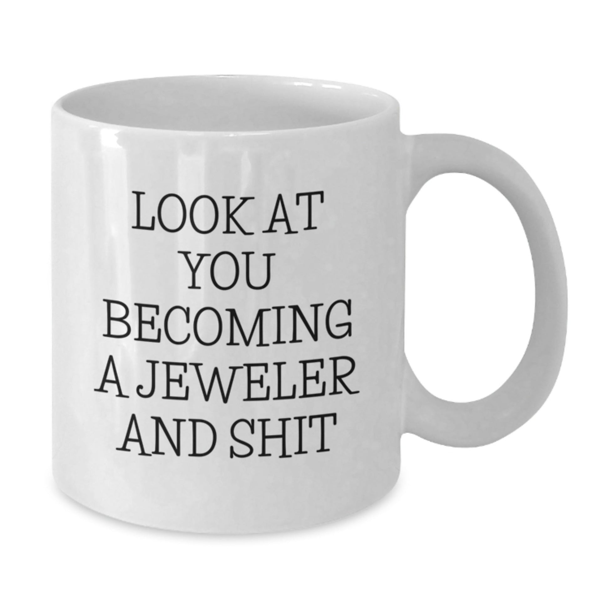 Gifts for the Jeweler in Your Life, Funny Quote White Coffee Mug, 11oz or 15oz Capacity, Ceramic, Microwave and Dishwasher Safe - The Buy Boom