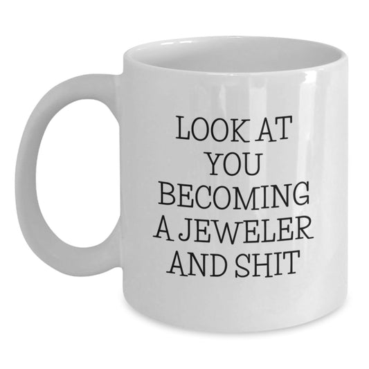 Gifts for the Jeweler in Your Life, Funny Quote White Coffee Mug, 11oz or 15oz Capacity, Ceramic, Microwave and Dishwasher Safe - The Buy Boom