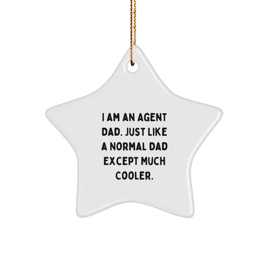 Gifts from Agent Dads for Agent Men - 'I Am An Agent Dad. Just Like A Normal Dad Except Much Cooler.' Funny Agent Star Ornament, Agent Gifts for Agent Friends, Christmas Unique Gifts - The Buy Boom