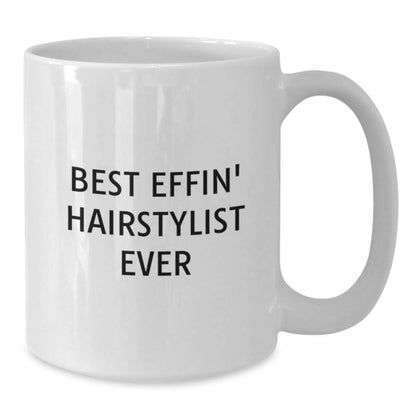 Gifts from Best Friends for the Ultimate Hairstylist, Funny Mugs for Christmas Unique Gifts, White Coffee Mug with Best Effin' Hairstylist Ever Quote - The Buy Boom