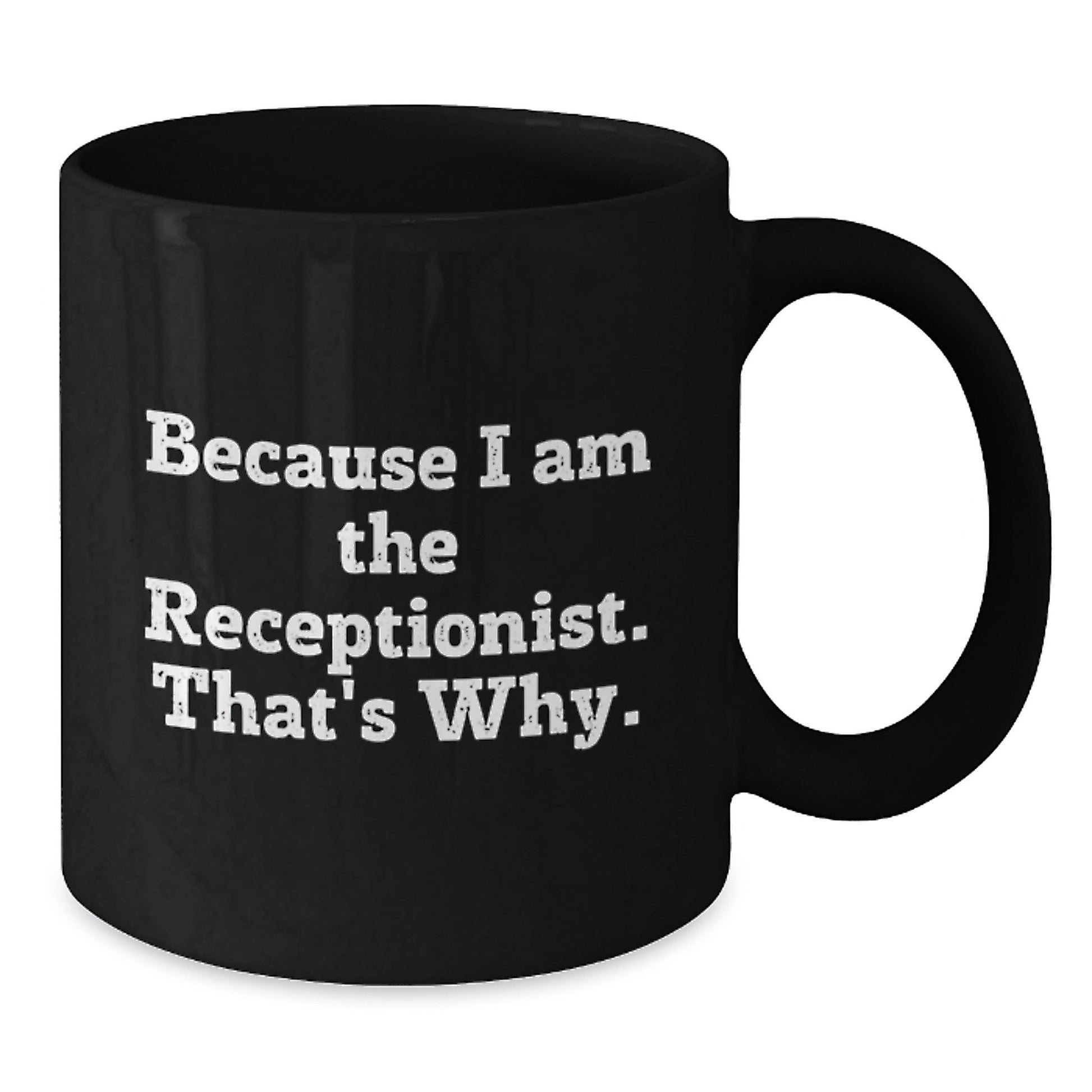 Gifts from Coworkers, Funny Receptionist Black Coffee Mug, Because I Am The Receptionist That's Why Christmas Unique Gifts - The Buy Boom