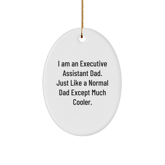 Gifts from Dad to the Ultimate Executive Assistant, Oval Ornament for Christmas, Funny Quote - I Am An 'Executive Assistant Dad' - The Buy Boom