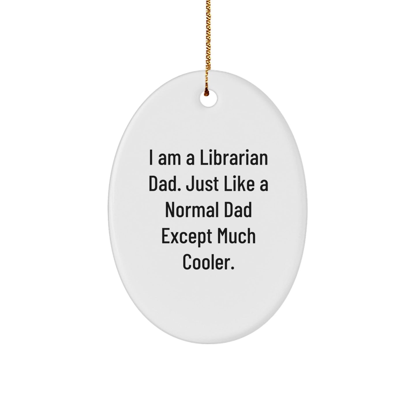 Gifts from Dads for Librarian, Funny Oval Ornament, Christmas Unique Gifts, Librarian Dad Gifts - The Buy Boom