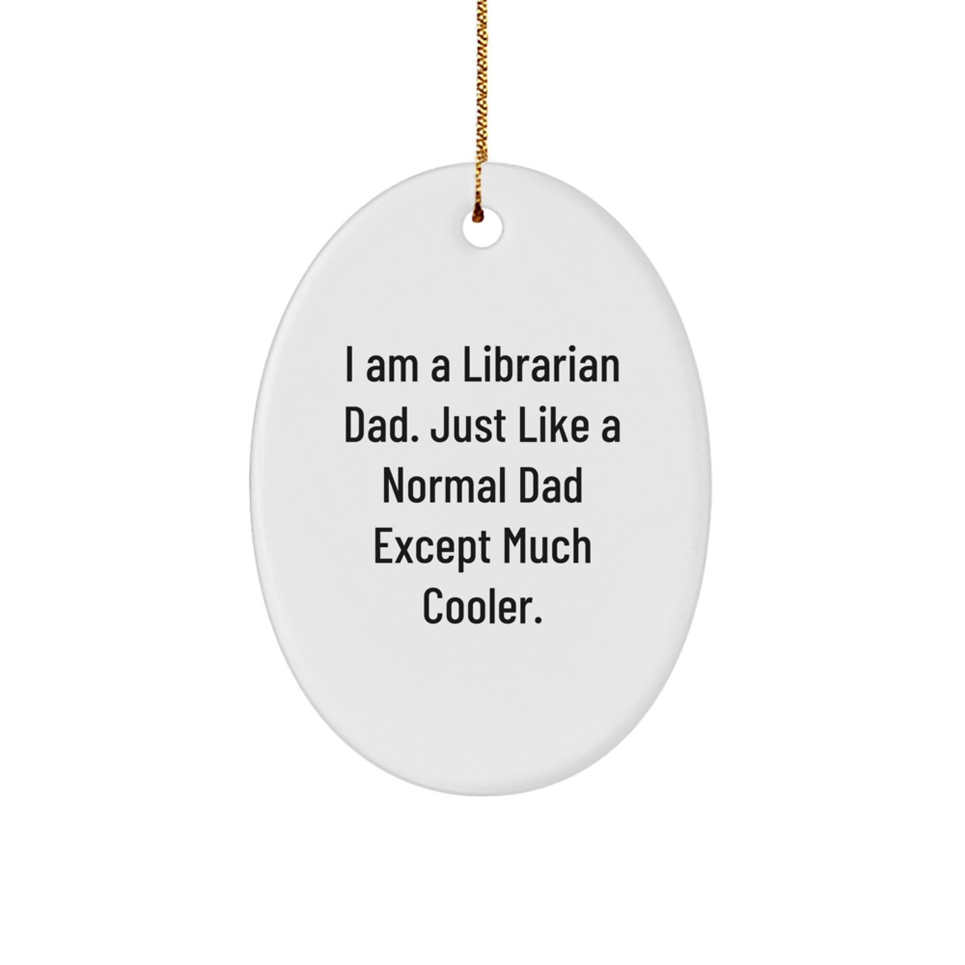 Gifts from Dads for Librarian, Funny Oval Ornament, Christmas Unique Gifts, Librarian Dad Gifts - The Buy Boom