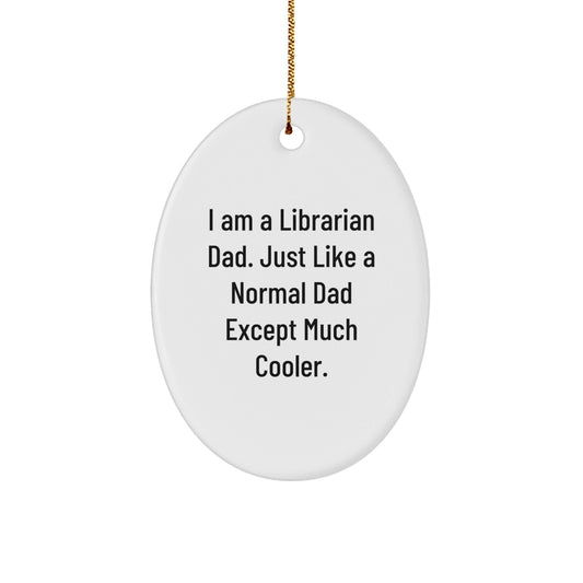 Gifts from Dads for Librarian, Funny Oval Ornament, Christmas Unique Gifts, Librarian Dad Gifts - The Buy Boom