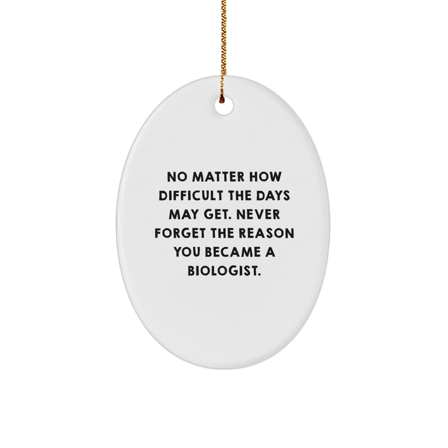 Gifts from Family and Friends for Biologist - Oval Ornament, Inspirational Quote - Christmas Unique Gifts for Men, Women, Coworkers, Family - The Buy Boom