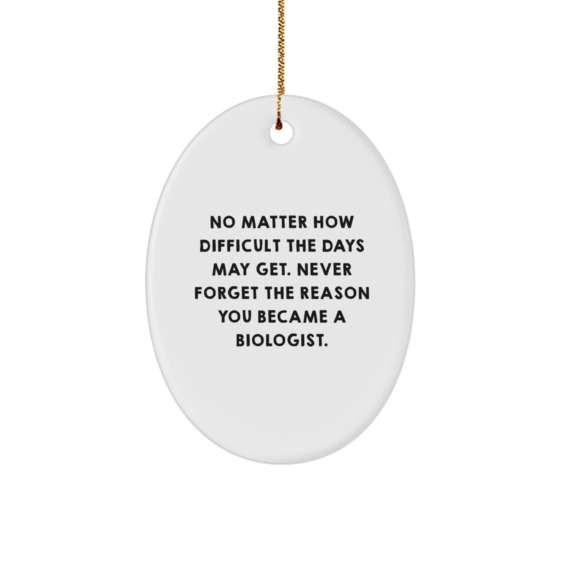 Gifts from Family and Friends for Biologist - Oval Ornament, Inspirational Quote - Christmas Unique Gifts for Men, Women, Coworkers, Family - The Buy Boom