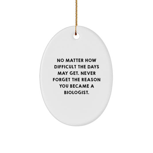 Gifts from Family and Friends for Biologist - Oval Ornament, Inspirational Quote - Christmas Unique Gifts for Men, Women, Coworkers, Family - The Buy Boom