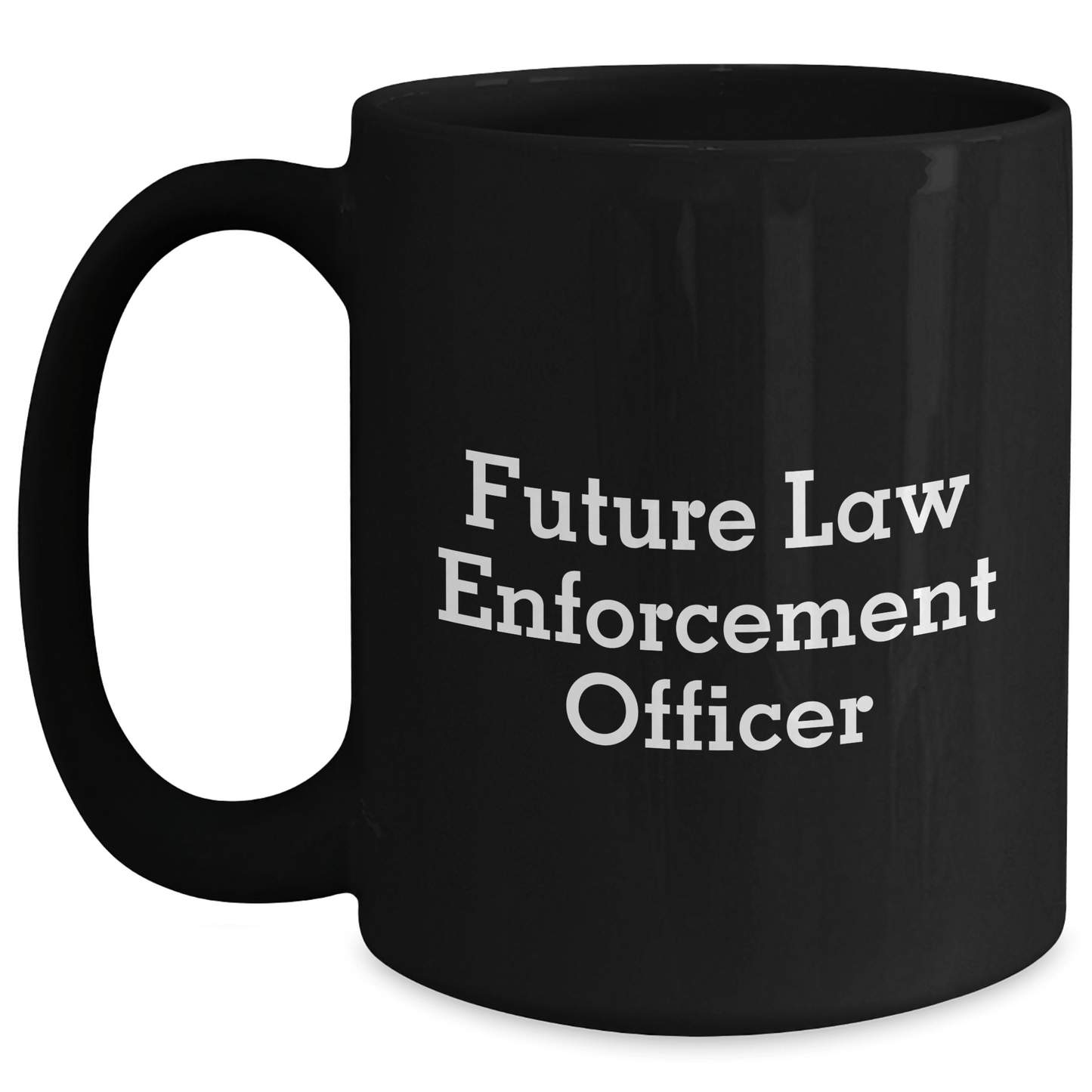 Gifts from Family and Friends for Law Enforcement Officer, Funny Quote, Black Ceramic Coffee Mug, Graduation Unique Gifts - The Buy Boom