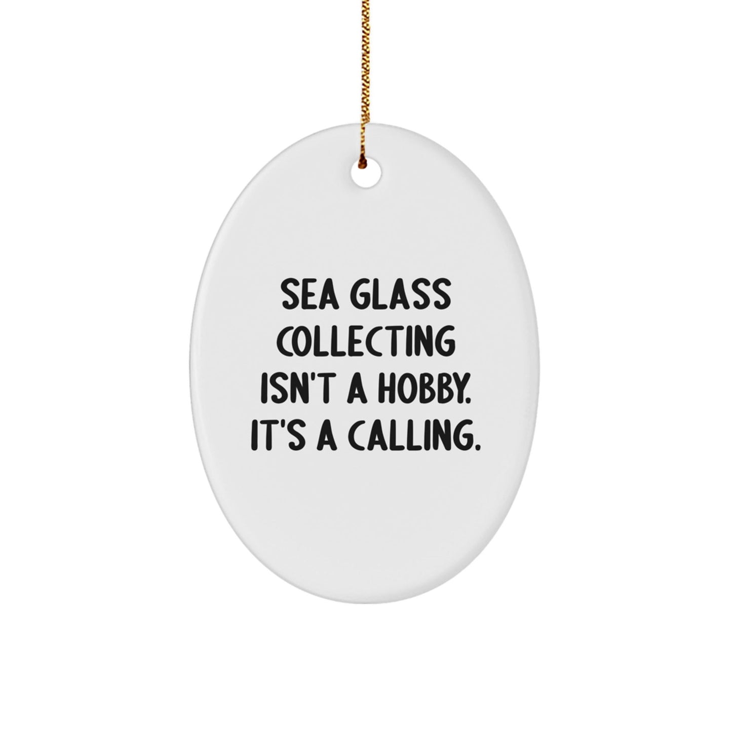 Gifts from Family and Friends for Sea Glass Collecting Enthusiasts, Oval Ornament, Funny Quote 'Sea Glass Collecting Isn't A Hobby, It's A Calling', Christmas Unique Decorations - The Buy Boom