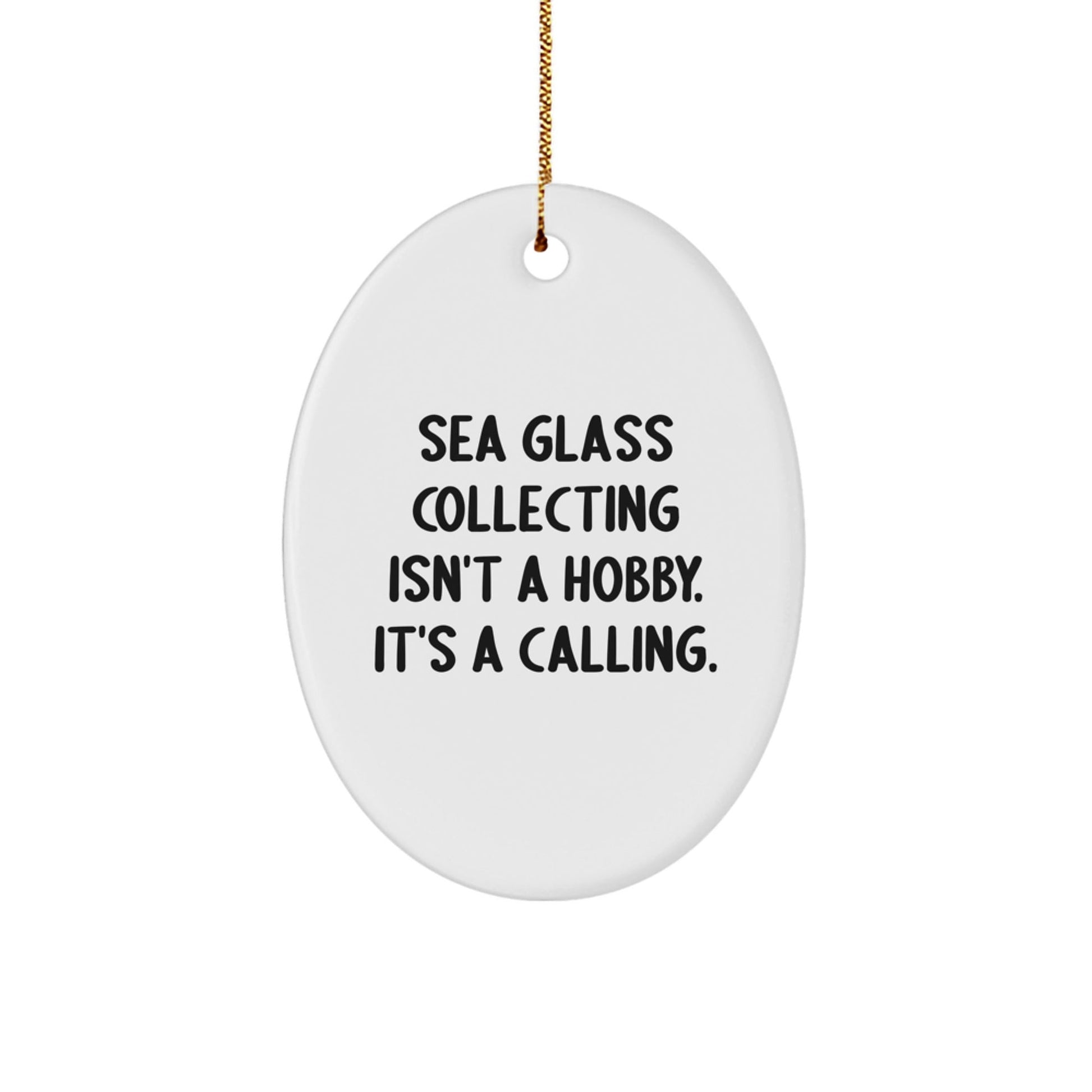 Gifts from Family and Friends for Sea Glass Collecting Enthusiasts, Oval Ornament, Funny Quote 'Sea Glass Collecting Isn't A Hobby, It's A Calling', Christmas Unique Decorations - The Buy Boom