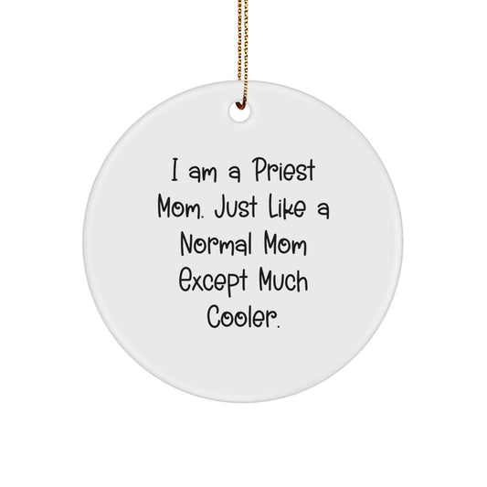 Gifts from Family and Friends, Unique Priest Mom, I Am A Priest Mom - Funny Christmas Circle Ornament for Priest, Men, Women, Family - The Buy Boom