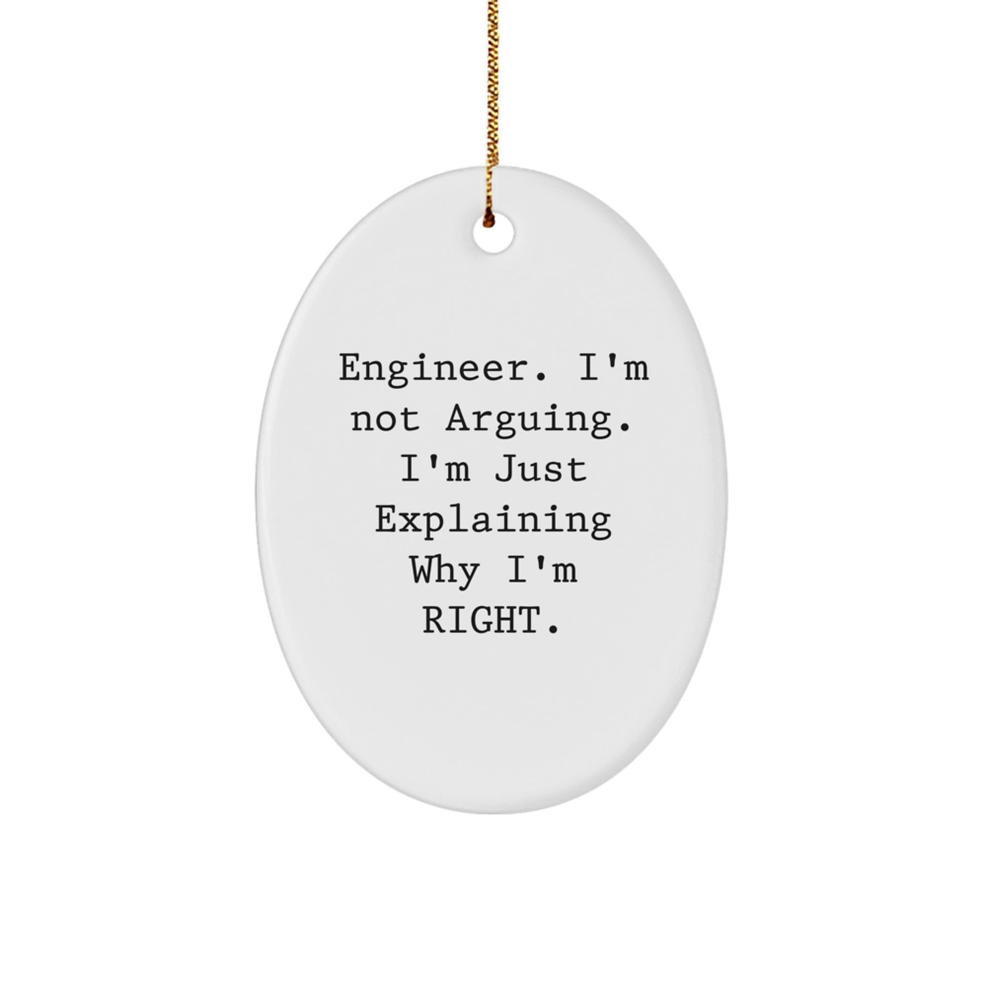 Gifts from Family - Engineer Oval Ornament - Funny 'I'm Not Arguing I'm Just Explaining Why I'm Right' Christmas Unique Gifts for Engineer Friends - The Buy Boom