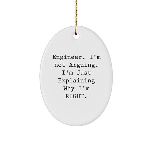Gifts from Family - Engineer Oval Ornament - Funny 'I'm Not Arguing I'm Just Explaining Why I'm Right' Christmas Unique Gifts for Engineer Friends - The Buy Boom