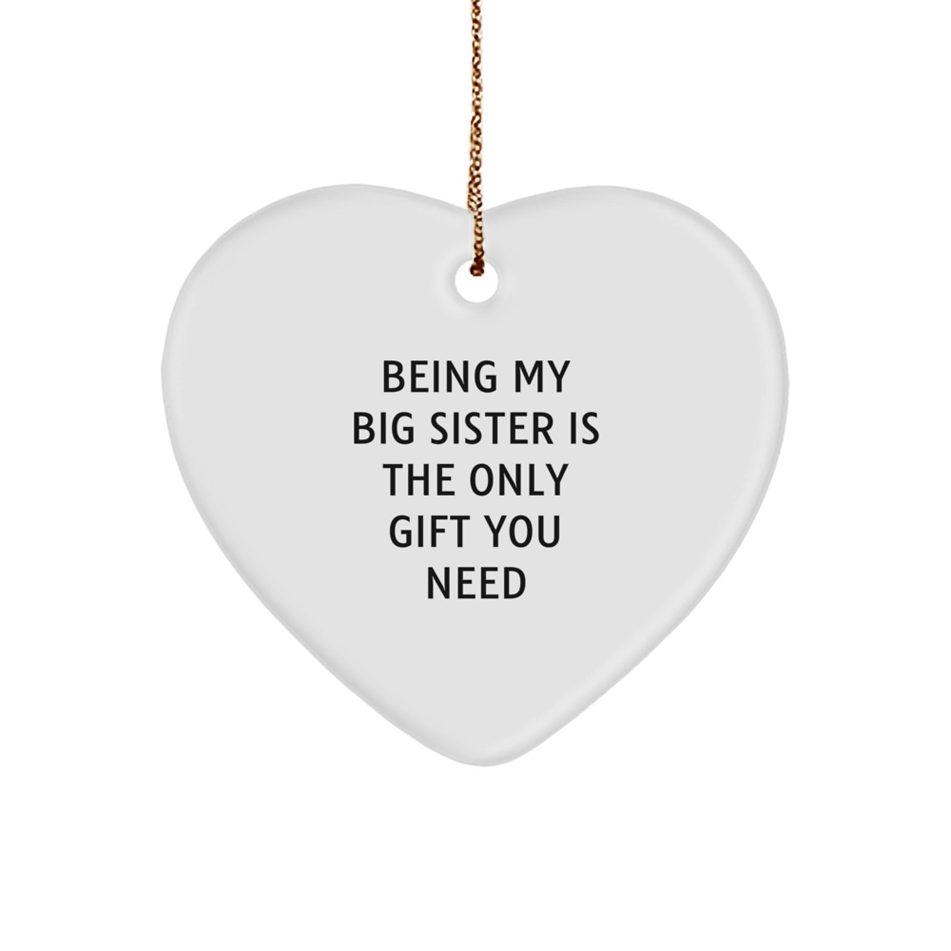 Gifts from Family for Big Sister, Heart Ornament Being My Big Sister Is The Only Gift You Need, Christmas Unique Gifts - The Buy Boom