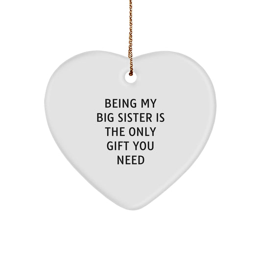 Gifts from Family for Big Sister, Heart Ornament Being My Big Sister Is The Only Gift You Need, Christmas Unique Gifts - The Buy Boom