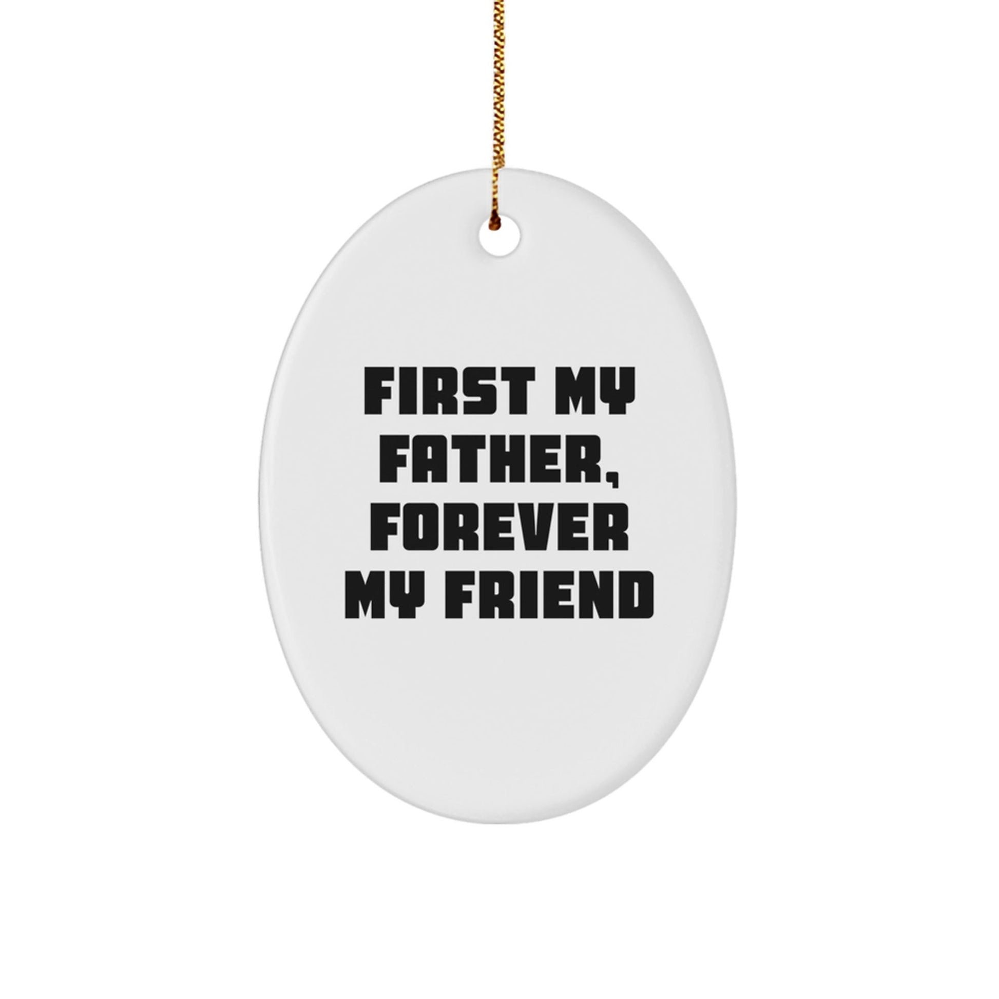 Gifts from Family for Father, First My Father, Forever My Friend Oval Decoration, Christmas Unique Gifts for Him - The Buy Boom