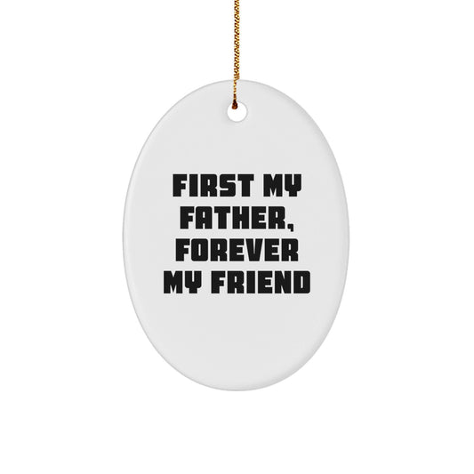 Gifts from Family for Father, First My Father, Forever My Friend Oval Decoration, Christmas Unique Gifts for Him - The Buy Boom