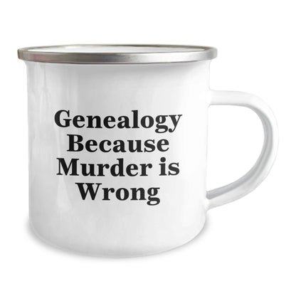 Gifts from Family for Genealogy Enthusiasts, Funny Camping Mug for Graduation, Genealogy Because Murder Is Wrong Quote, 12 oz Stainless Steel with Enamel Finish - The Buy Boom